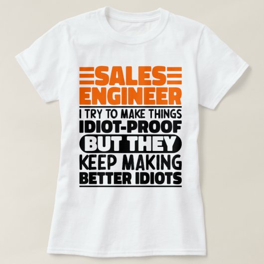 Sales Engineer I Try To Make Thingsおもしろい諺 Tシャツ (デザイン正面)