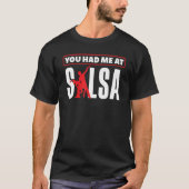 Salsa Dance Salsa Dancing You Hade Me At Salsa Tシャツ (正面)