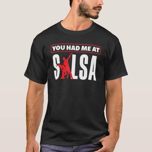 Salsa Dance Salsa Dancing You Hade Me At Salsa Tシャツ (正面)