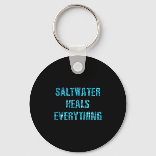 Saltwater Heals Everything Motivational Quotes  キーホルダー (正面)