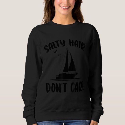 Salty Hair Don't Care Sailboat Sailing License Sai スウェットシャツ (正面)