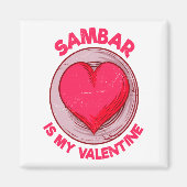 Sambar Is My Valentine Stew Vegetable Dish Humor  マグネット (正面)