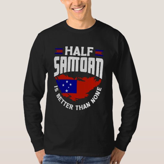 Samoa Samoan Samoa Flag Half Samoan Is Better Than Tシャツ (正面)
