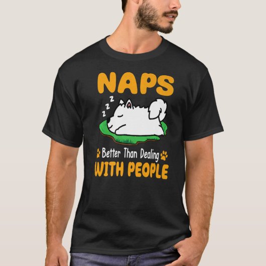 Samoyed犬の昼寝は人々Pを扱うよりも良い Tシャツ (正面)