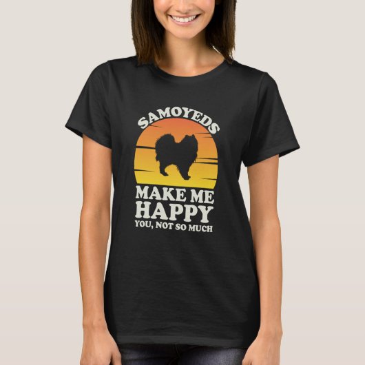 Samoyeds Make Me Happy Samoyed Clothes Samoyed Tシャツ (正面)