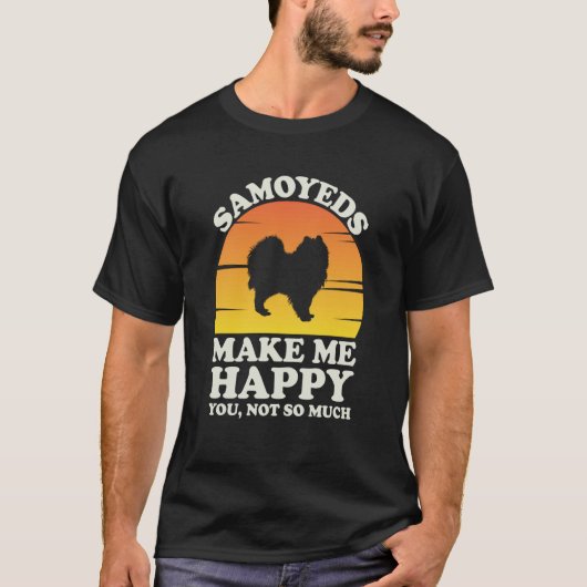 Samoyeds Make Me Happy Samoyed Clothes Samoyed Tシャツ (正面)