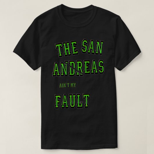 San Andreas Aint私の断層地震学ギフト Tシャツ (デザイン正面)