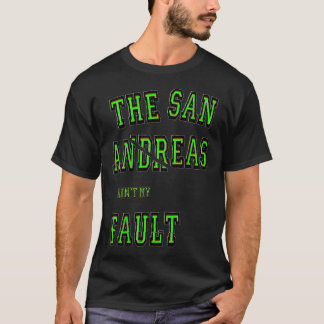 San Andreas Aint私の断層地震学ギフト Tシャツ
