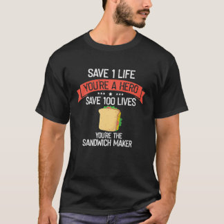 Sandwich Maker Save Lives Nurse Quote Sandwiches F Tシャツ