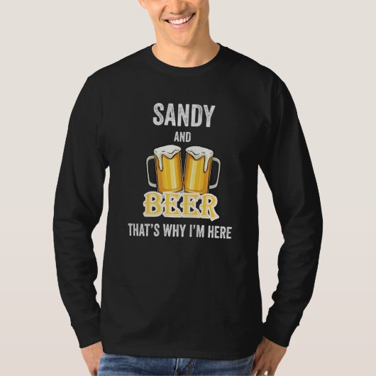 Sandy And Beer That's Why I'm Here Tシャツ (正面)