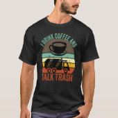 Sanitation Worker and Coffee  Trash Talk Tシャツ (正面)