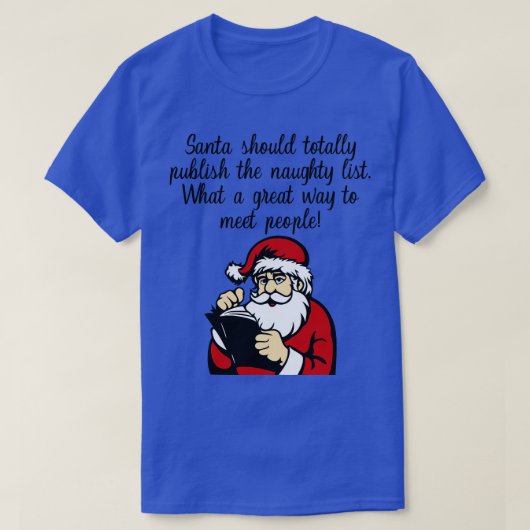 Santaはリストを完全に公開すべきいけなだ Tシャツ (デザイン正面)