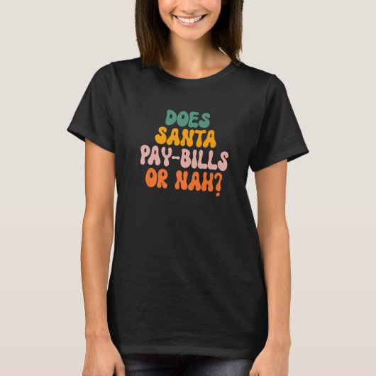 Santaは請求書を支払うかNahか Tシャツ (正面)