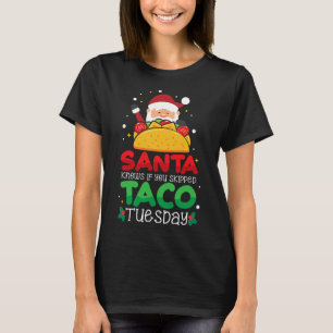 SantaはTacoをもしスキップしたことを知っている火曜日 – Taco Chr Tシャツ