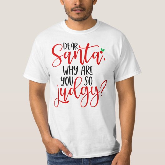 Santa親愛なぜ君はそんなに判断する–56565 Tシャツ (正面)