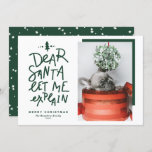 Santa親愛 Let Me Explain Green Christmas シーズンカード<br><div class="desc">サンタ親愛ー説明させて！このおもしろいとフェスティバルの休日フラットカードでクリスマスの挨拶を送る。手書きの引用文とタイポグラフィを備シンプルえている。あいさつ、名前、写真、その他の詳細を追加してパーソナライズ。このクリスマスフォトカードはベビーホリデーカードや犬ホリデーカードに最適だ。フラットカード、折り畳みカード、ポストカードとして利用可能。</div>