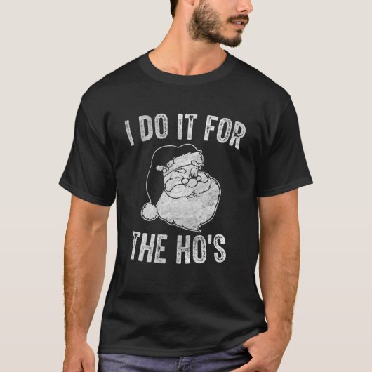 Santa おもしろい Clause I Do It For The Ho's Santa Tシャツ (正面)