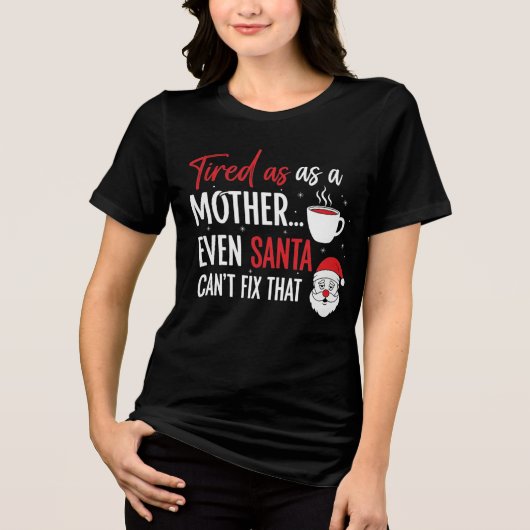 Santa Can’t Fix That Mom Christmas Shirt トライブレンドＴシャツ (正面)