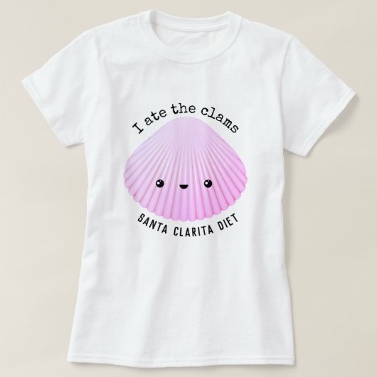 Santa Claritaのダイエット|私はハマグリ|のかわいいを食べました Tシャツ (デザイン正面)