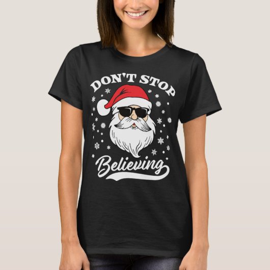 Santa Claus Don't Stop Believing Funny Christmas Tシャツ (正面)