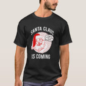 Santa Claus Is Coming That What She Said Christmas Tシャツ (正面)