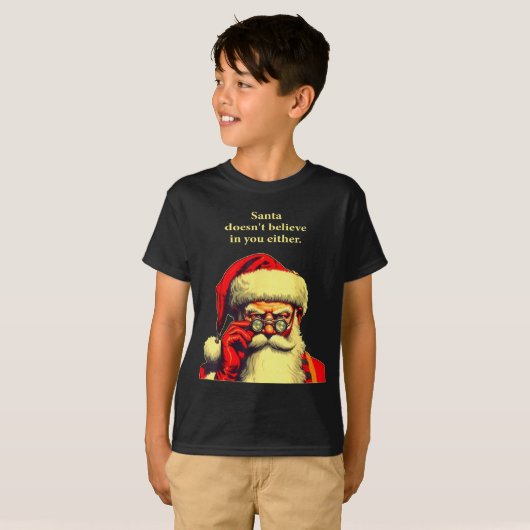 Santa Doesn't Believe In You Either Funny Christma Tシャツ (正面フル)