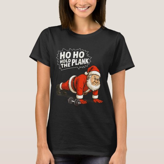 Santa Ho Ho Hold The Plank Christmas Gym Workout F Tシャツ (正面)
