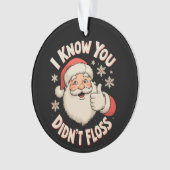 Santa I Know You Didn’t Floss Dentist Christmas オーナメント (正面)