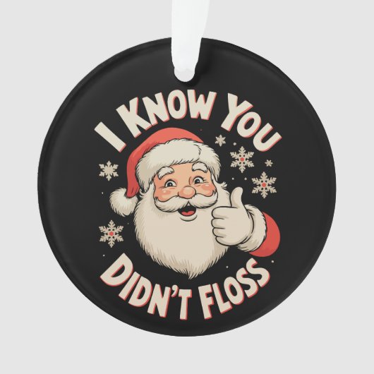 Santa I Know You Didn’t Floss Dentist Christmas オーナメント (正面)