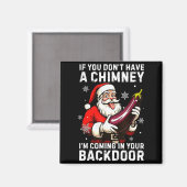 Santa If You Dont Have A Chimney Im Coming In Your マグネット (正面/裏面)