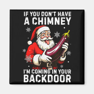 Santa If You Dont Have A Chimney Im Coming In Your マグネット