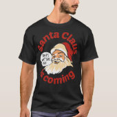 Santa is coming Thats what She Said  Tシャツ (正面)