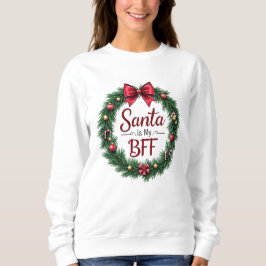 Santa Is My BFF Women’s Sweatshirt スウェットシャツ