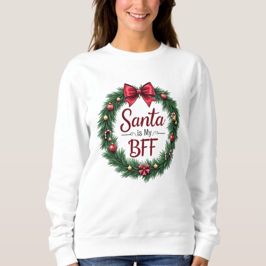 Santa Is My BFF Women’s Sweatshirt スウェットシャツ (正面)