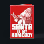 Santa is my Homeboy Card シーズンカード<br><div class="desc">Santa is my homeboy. I'll ask him to hook you up.</div>