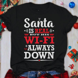Santa Is Real But His Wi-Fi Is Always Down Xmas Tシャツ