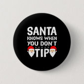 Santa Knows When You Don't Tip Server Squad Santa  缶バッジ (正面)