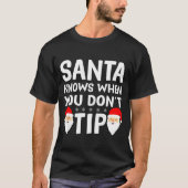 Santa Knows When You Don't Tip Server Squad Santa  Tシャツ (正面)