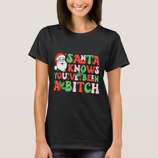 Santa Knows You’ve Been A  Tシャツ (正面)