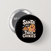 Santa Likes Thick Cookies Funny Adult Humor Ginger 缶バッジ (正面&裏面)