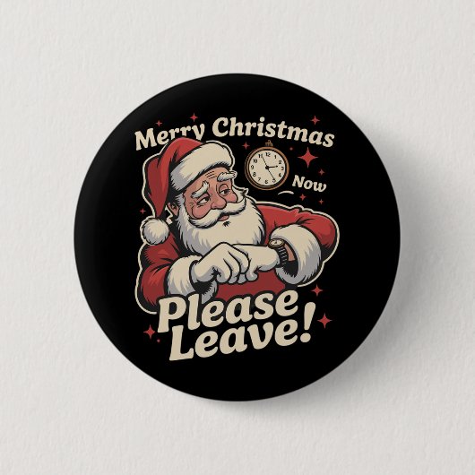 Santa Merry Christmas Now Please Leave Sarcastic 缶バッジ (正面)
