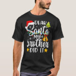 Santa My Brother親愛 It It Christmas Family Paj Tシャツ<br><div class="desc">サンタ私の親愛兄はそれをクリスマス家族パジャマをやった</div>