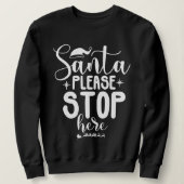 Santa Please Stop Here Christmas Sweatshirt スウェットシャツ (デザイン正面)