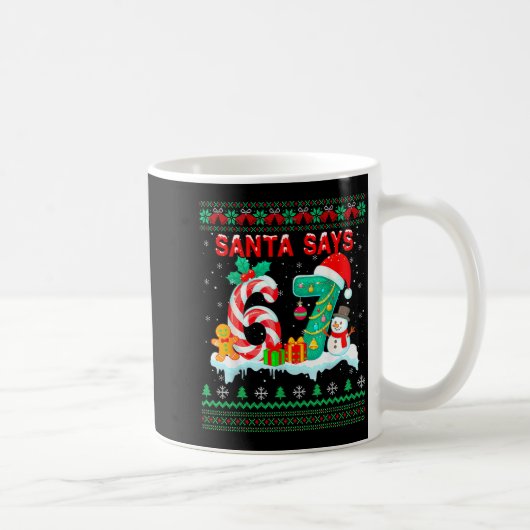 Santa Says 67 Christmas Ugly Sweater 6 7 Six Seven コーヒーマグカップ (右)