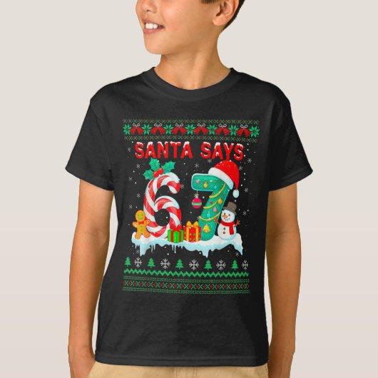 Santa Says 67 Christmas Ugly Sweater 6 7 Six Seven Tシャツ (正面)