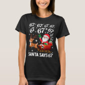 Santa Says 67 Funny Christmas Six Seven Meme Holid Tシャツ (正面)