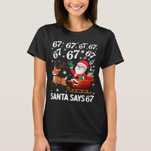 Santa Says 67 Funny Christmas Six Seven Meme Holid Tシャツ (正面)