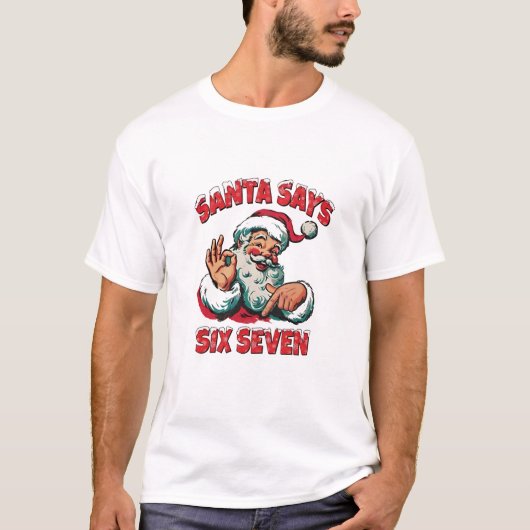Santa Says Six Seven 6 7 Christmas Santa Claus  Tシャツ (正面)
