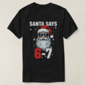 Santa Says Six Seven, Funny 67 Christmas  Tシャツ (デザイン正面)