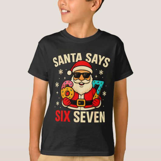 Santa Says Six Seven Funny 67 Meme Christmas Boys  Tシャツ (正面)